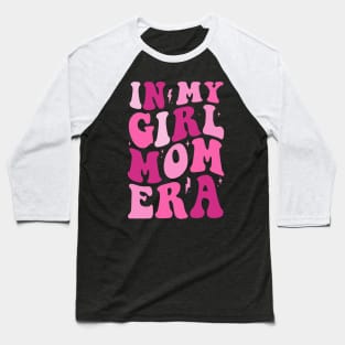 In My Girl Mom Era Pink Mom Birthday Baseball T-Shirt